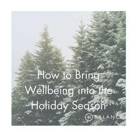 How To Bring Wellbeing Into The Holiday Season Wellbeing Holiday