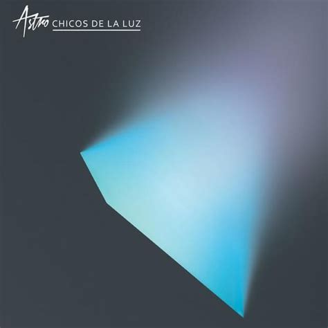 Astro Group Chicos De La Luz Lyrics And Tracklist Genius