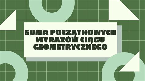 Suma początkowych wyrazów ciągu geometrycznego YouTube