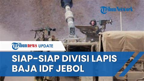 Idf Disebut Mundur Dari Rafah Jika Divisi Lapis Baja Jebol Israel Akan