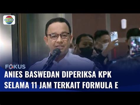 Gubernur Anies Baswedan Diperiksa Kpk Terkait Formula E Selama Jam