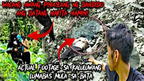 Part Walang Awang Pinaslang Ng Bandido Ang Batang Nakita Namin