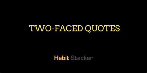 40 Ironically Truthful Two Faced Quotes - Habit Stacker