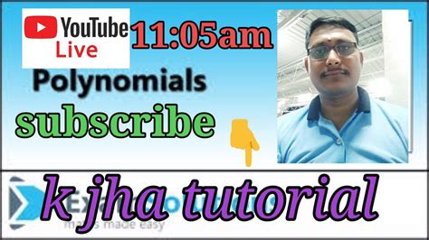 K Jha Tutorial 🛑 Live 11 05am Today Basic Concept Of Polynomial Class