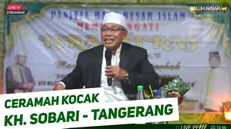 Ceramah KH Sobari Isra Mi Raj Masjid Baiturrohah Kronjo Tangerang