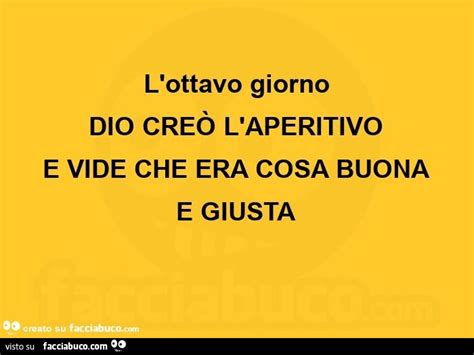 Lottavo Giorno Dio Creò Laperitivo E Vide Che Era Cosa Buona E Giusta