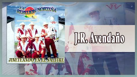 J R Avenda O La Rebeli N Norte A Musica Norte A Youtube