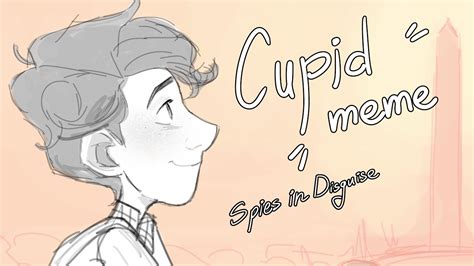 Cupid Meme Animation Spies In Disguise Youtube