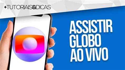 Como Assistir Globo Ao Vivo Pelo Celular Youtube