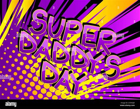 Super Daddys Day Comic Book Style Cartoon Text On Abstract