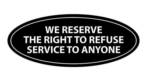 Oval We Reserve The Right To Refuse Service To Anyone Sign Etsy