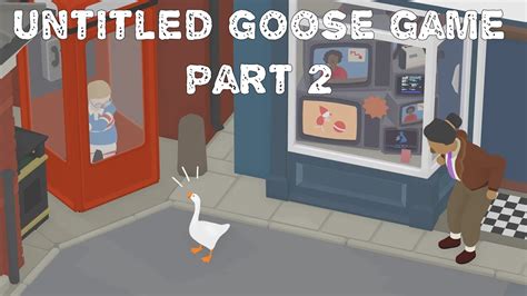 TERRORIZING THE TOWN Untitled Goose Game Part 2 YouTube