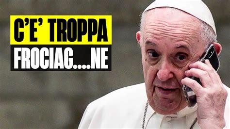 Shock Papa Francesco C Troppa Frociaggine Nella Chiesa Le Forti