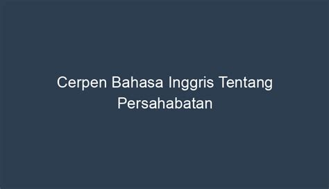 Cerpen Bahasa Inggris Tentang Persahabatan