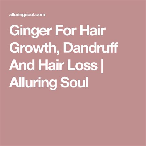 Ginger For Hair Growth Dandruff And Hair Loss Artofit