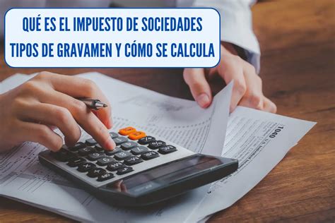 Qu Es El Impuesto De Sociedades Tipos Y C Lculo