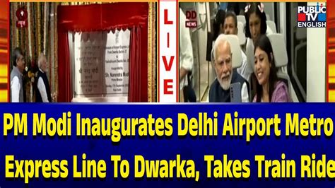 PM Modi Inaugurates Delhi Airport Metro Express Line To Dwarka Takes