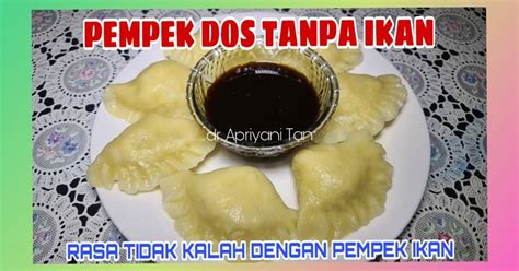 Resep Pempek Dos Pistel Isi Pepaya Muda Enak Ga Alot Rasa Premium