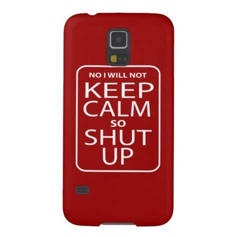 Funny No I Will Not Keep Calm Funny Phone Cases Samsung Galaxy Cases