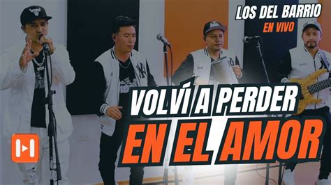 Los Del Barrio Volv A Perder En El Amor En Hvp Estudio