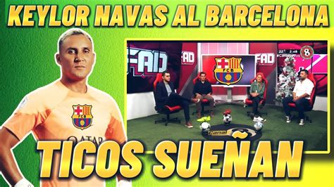 KEYLOR NAVAS AL BARCELONA LA PRENSA DE COSTA RICA ENLOQUE Y PONEN A