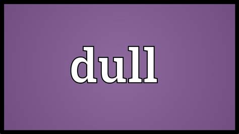 Dull Meaning - YouTube