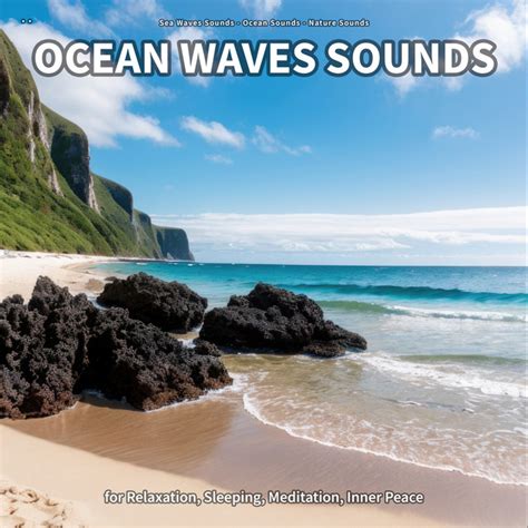 Ocean Waves Sounds For Relaxation Sleeping Meditation Inner Peace