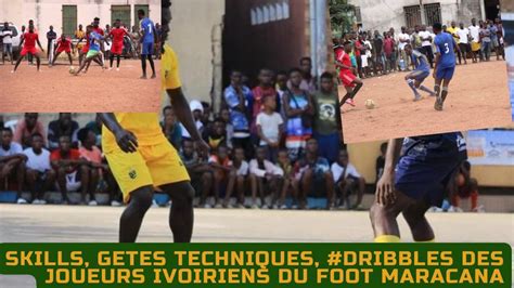 Maracana Ivoire Skills Gestes Techniques Dribbles Des Joueurs