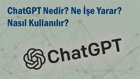 ChatGPT Nedir Ne İşe Yarar ChatGPT Nasıl Kullanılır