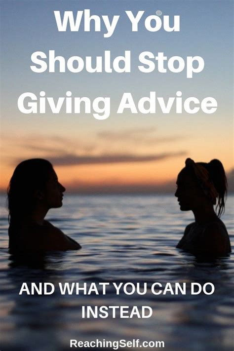 Why You Should Stop Giving Advice And What To Do Instead Lasting