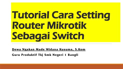 SOLUTION Tutorial Cara Setting Router Mikrotik Sebagai Switch Studypool