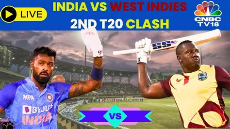 Ind Vs Wi 2nd T20 Live Cricket Score Ind Vs Wi 2nd T20 Match India Vs West Indies Cnbc