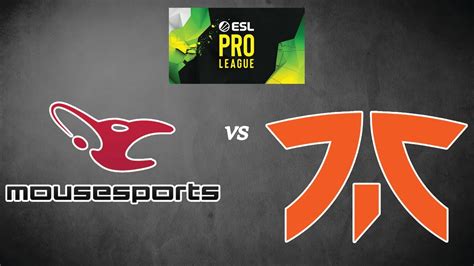 LIVE Mousesports Vs Fnatic ESL Pro League Season 14 YouTube