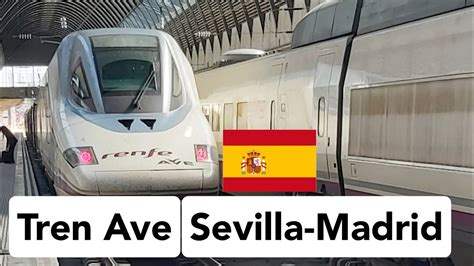 Tren Ave Desde Sevilla Santa Justa Hasta Madrid Puerta De Atocha YouTube