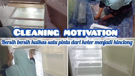 Cleaning Motivation Bersih Bersih Kulkas Satu Pintu Dari Kotor