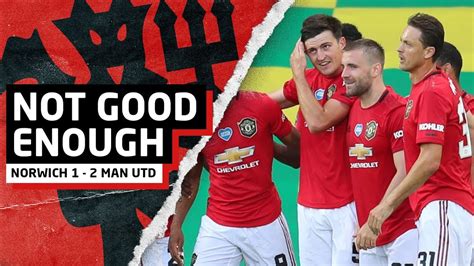 Not Good Enough Norwich 1 2 Man United United Review Youtube