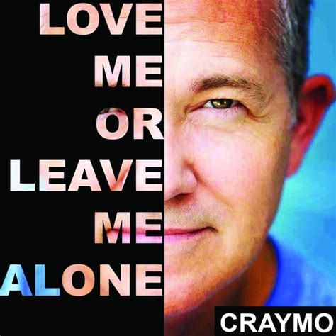 Love Me Or Leave Me Alone Single By Craymo Spotify