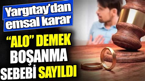 Yargıtay dan emsal karar Alo demek boşanma sebebi sayıldı