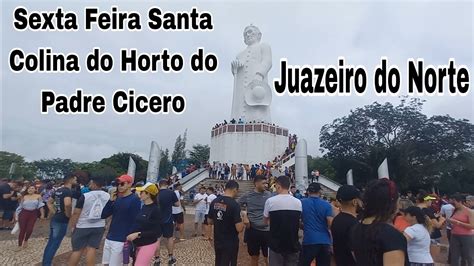 Sexta Feira Santa Na Colina Do Horto Do Padre Cicero Juazeiro Do Norte