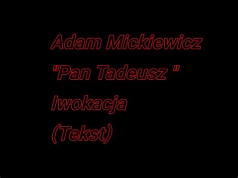 Adam Mickiewicz Pan Tadeusz Inwokacja Tekst Youtube