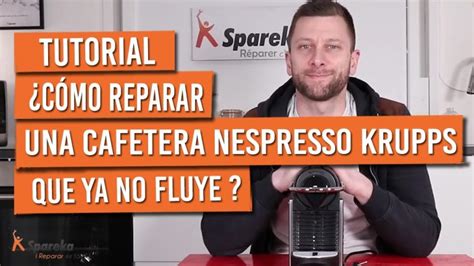 Como Arreglar Una Cafetera Nespresso Krups Actualizado Noviembre