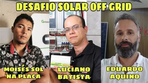 Live Sobre O Desafio Solar Off Grid Participa Es Do Eduardo Aquino