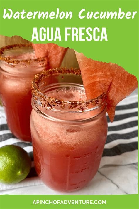 Watermelon Cucumber Agua Fresca A Pinch Of Adventure