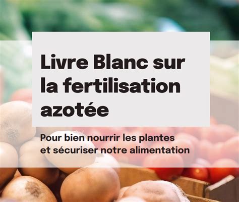 Le Livre Blanc Sur La Fertilisation Azot E La Coop Ration Agricole