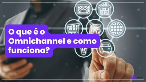 Omnichannel Transforme a Experiência no E commerce