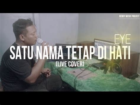 Satu Nama Tetap Di Hati Eye Live Cover Lagumalaysia