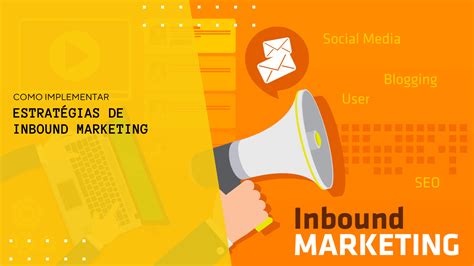 Aprenda A Implementar Estrat Gias De Inbound Marketing