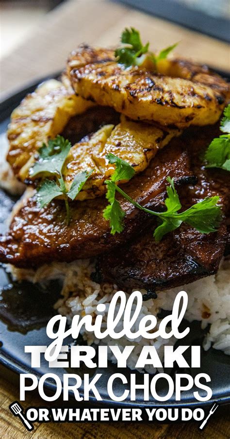 Grilled Teriyaki Pork Chops Or Whatever You Do