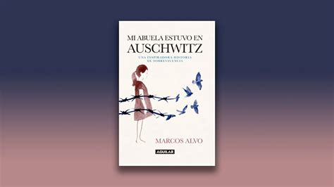 La Historia De Una Sobreviviente A La Oscuridad De Auschwitz Construir