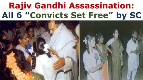 Rajiv Gandhi Assassination Case All 6 Convicts Set Free By Supreme